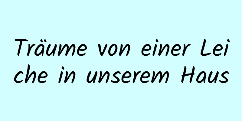 Träume von einer Leiche in unserem Haus