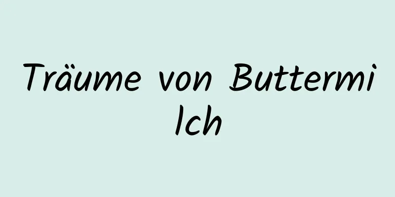 Träume von Buttermilch