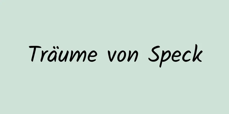 Träume von Speck