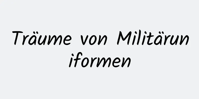 Träume von Militäruniformen