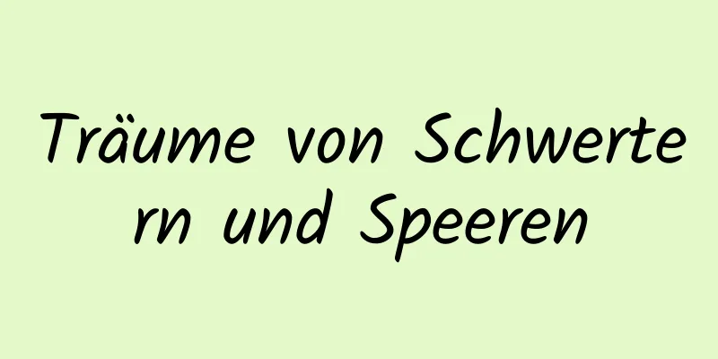 Träume von Schwertern und Speeren