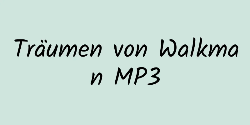 Träumen von Walkman MP3