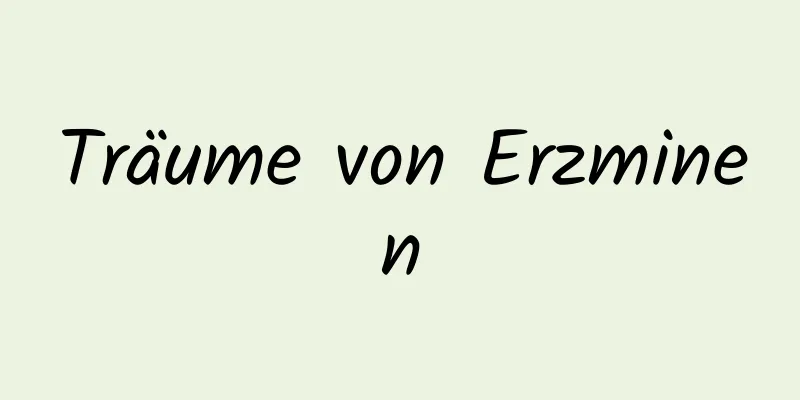 Träume von Erzminen