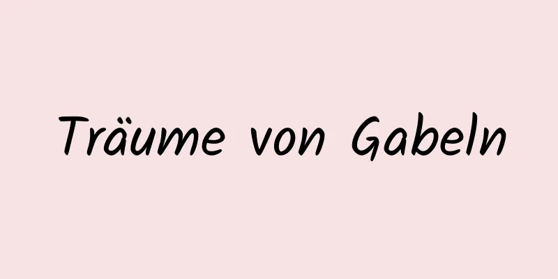 Träume von Gabeln