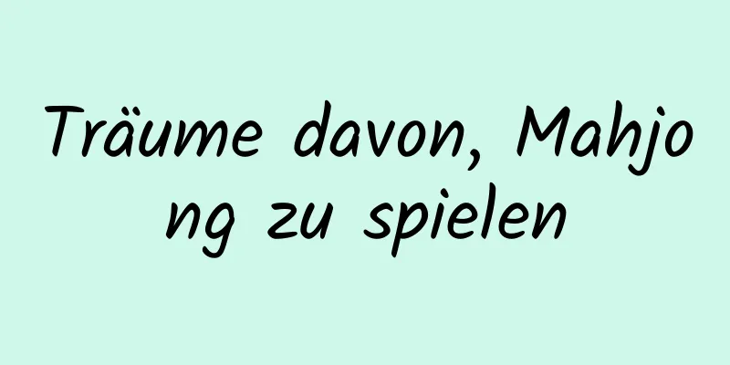 Träume davon, Mahjong zu spielen