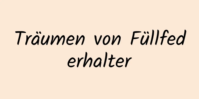 Träumen von Füllfederhalter