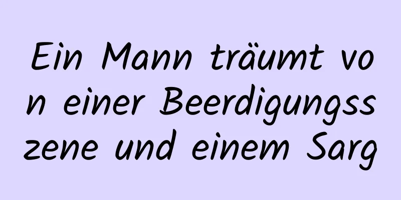 Ein Mann träumt von einer Beerdigungsszene und einem Sarg