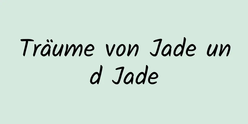 Träume von Jade und Jade