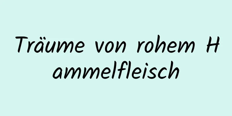 Träume von rohem Hammelfleisch