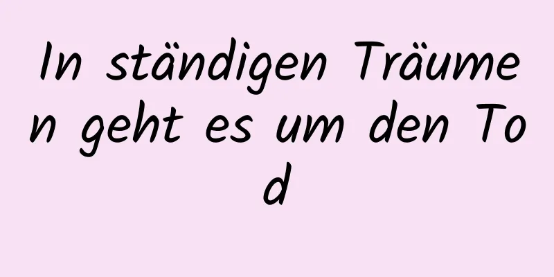 In ständigen Träumen geht es um den Tod