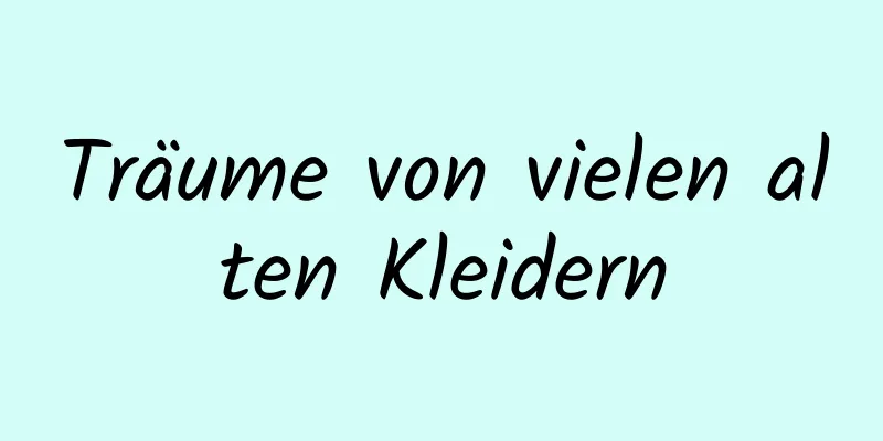 Träume von vielen alten Kleidern