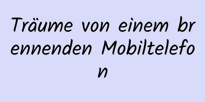 Träume von einem brennenden Mobiltelefon