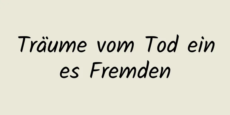 Träume vom Tod eines Fremden