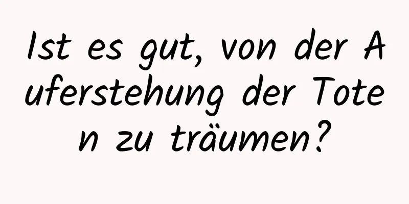 Ist es gut, von der Auferstehung der Toten zu träumen?