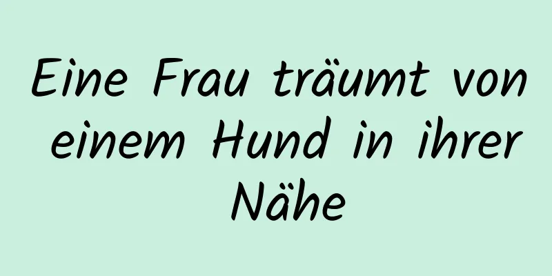 Eine Frau träumt von einem Hund in ihrer Nähe