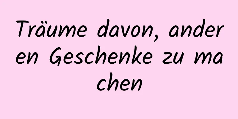 Träume davon, anderen Geschenke zu machen