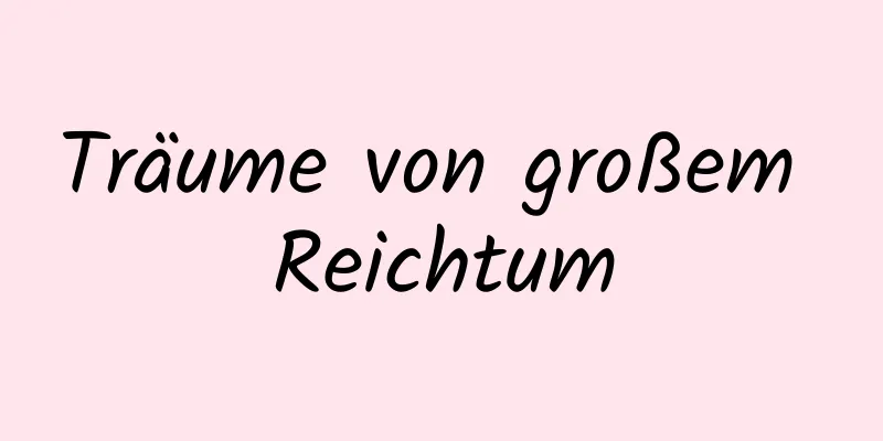 Träume von großem Reichtum