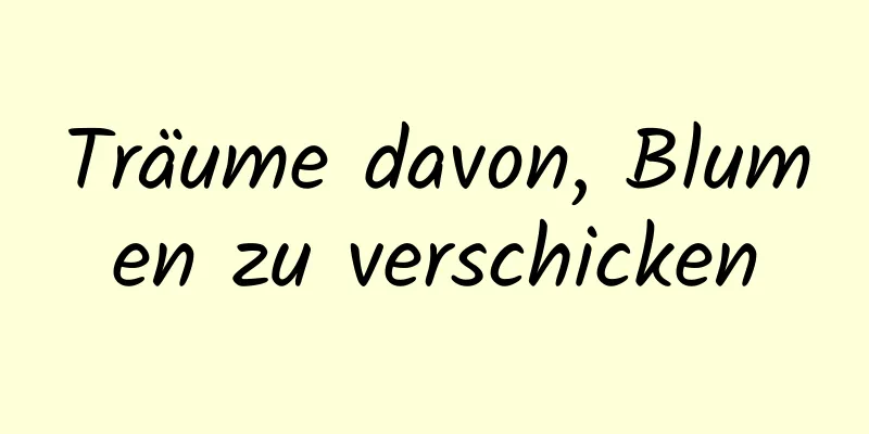 Träume davon, Blumen zu verschicken