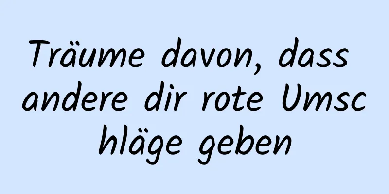 Träume davon, dass andere dir rote Umschläge geben