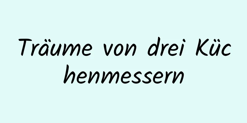 Träume von drei Küchenmessern