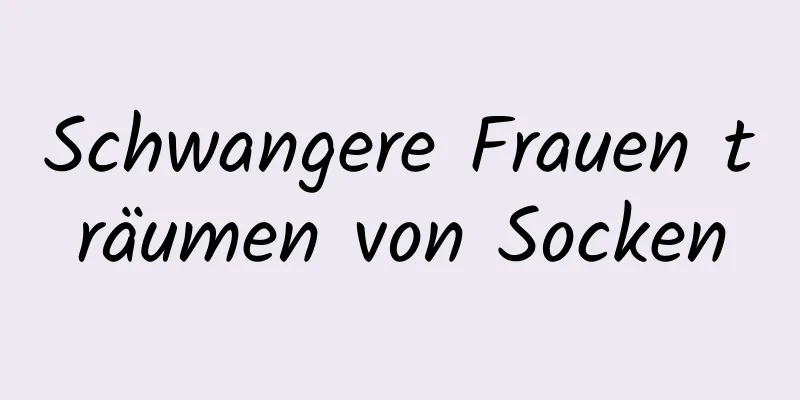 Schwangere Frauen träumen von Socken