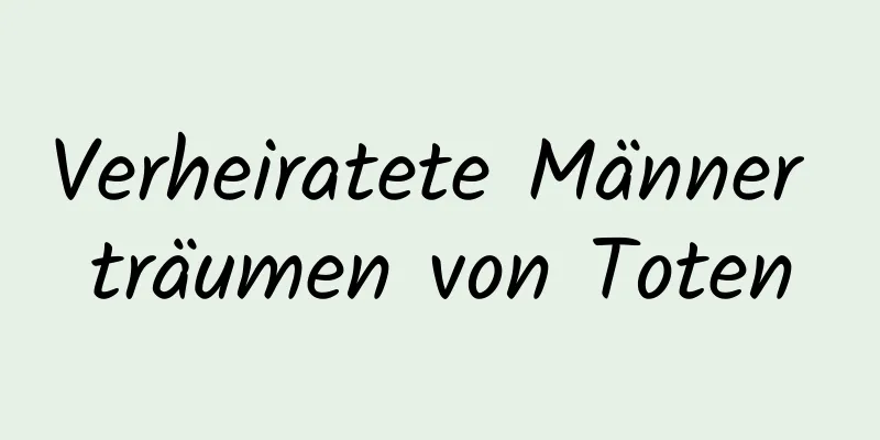 Verheiratete Männer träumen von Toten