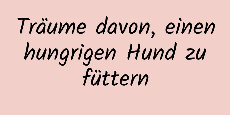 Träume davon, einen hungrigen Hund zu füttern