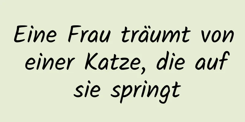 Eine Frau träumt von einer Katze, die auf sie springt