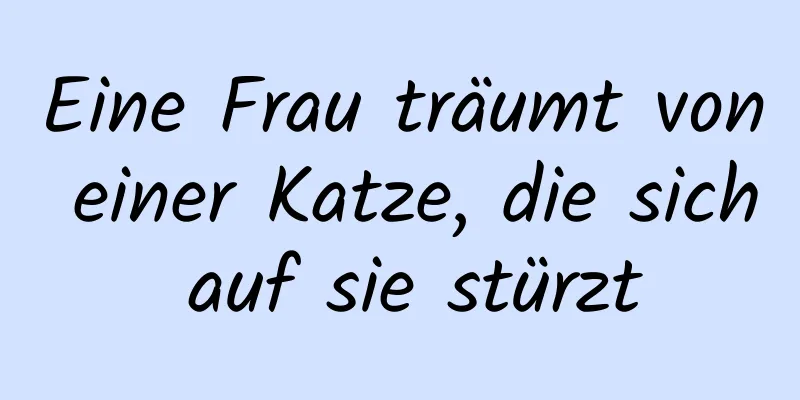 Eine Frau träumt von einer Katze, die sich auf sie stürzt