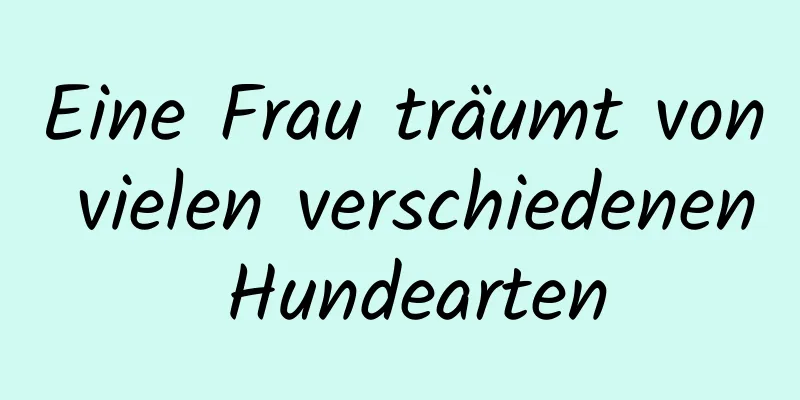 Eine Frau träumt von vielen verschiedenen Hundearten