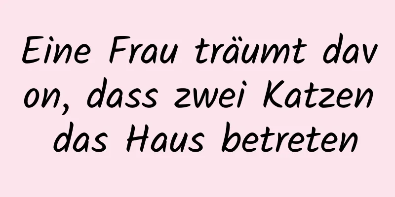 Eine Frau träumt davon, dass zwei Katzen das Haus betreten