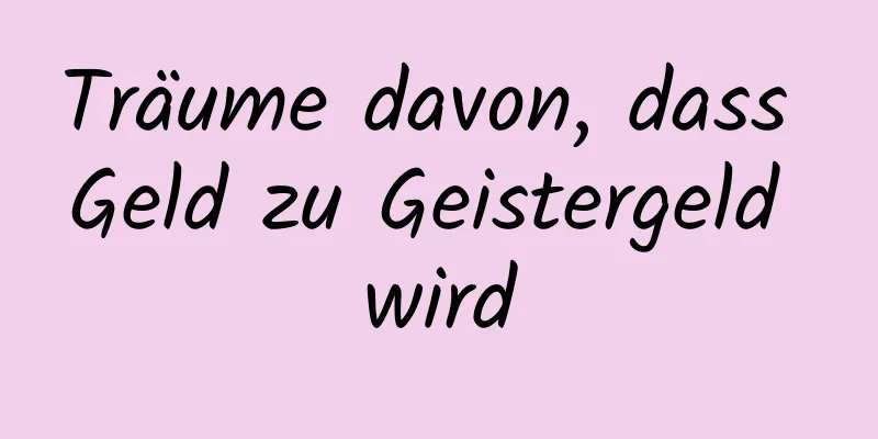 Träume davon, dass Geld zu Geistergeld wird