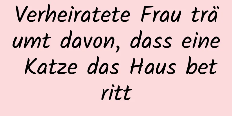 Verheiratete Frau träumt davon, dass eine Katze das Haus betritt