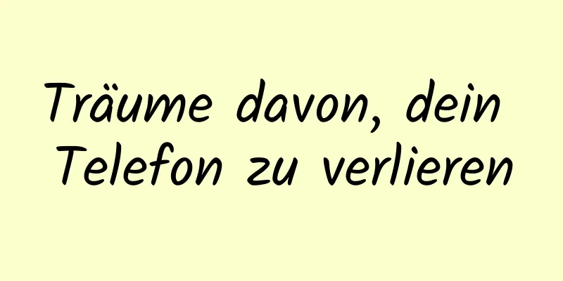 Träume davon, dein Telefon zu verlieren