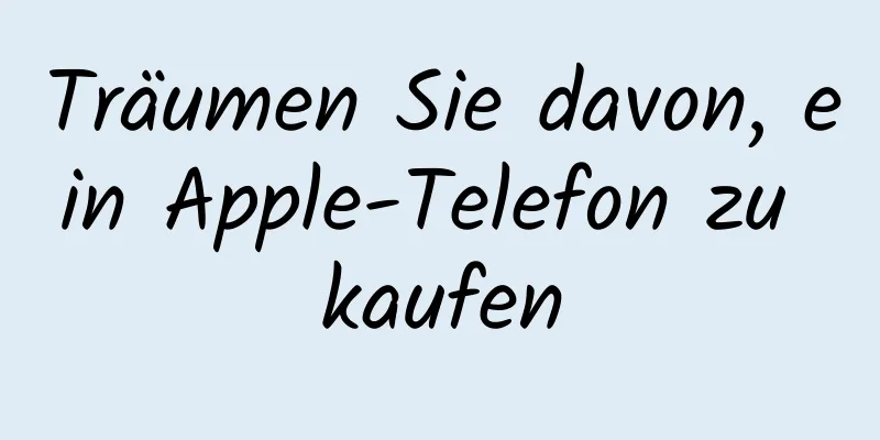 Träumen Sie davon, ein Apple-Telefon zu kaufen