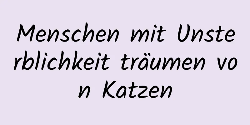 Menschen mit Unsterblichkeit träumen von Katzen