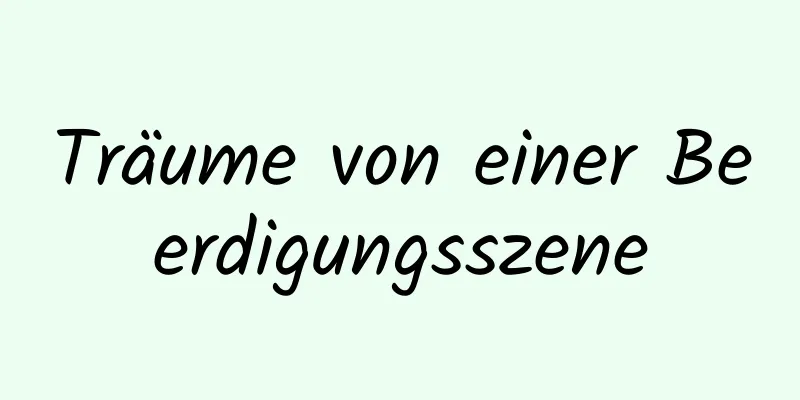 Träume von einer Beerdigungsszene