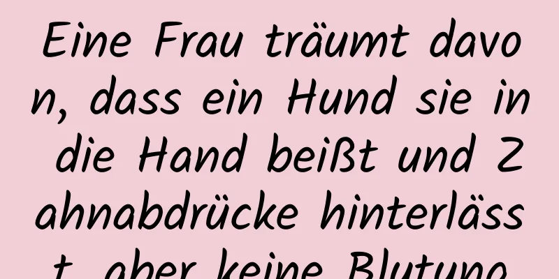 Eine Frau träumt davon, dass ein Hund sie in die Hand beißt und Zahnabdrücke hinterlässt, aber keine Blutung