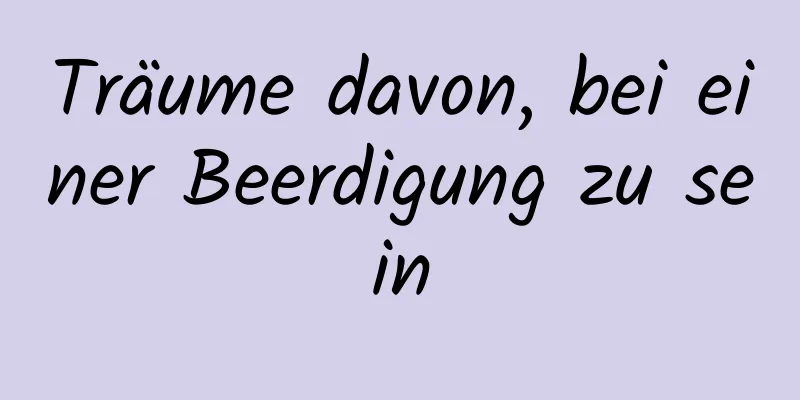 Träume davon, bei einer Beerdigung zu sein