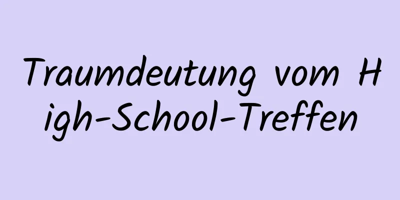 Traumdeutung vom High-School-Treffen