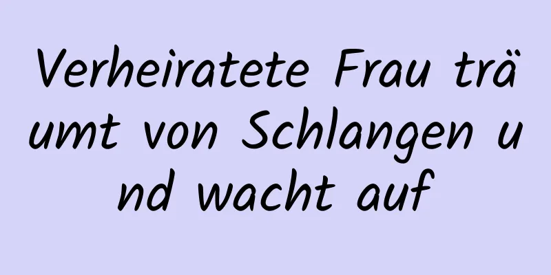 Verheiratete Frau träumt von Schlangen und wacht auf