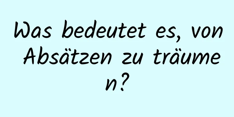 Was bedeutet es, von Absätzen zu träumen?