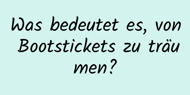 Was bedeutet es, von Bootstickets zu träumen?