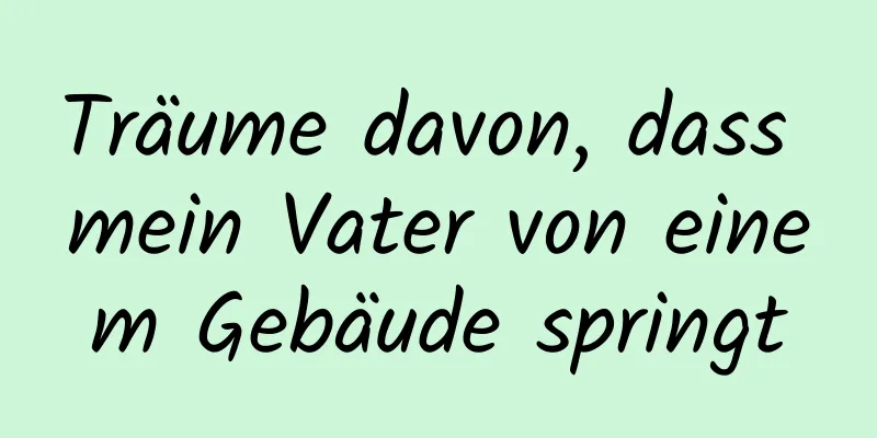 Träume davon, dass mein Vater von einem Gebäude springt