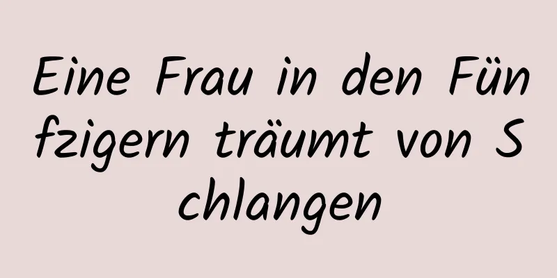 Eine Frau in den Fünfzigern träumt von Schlangen