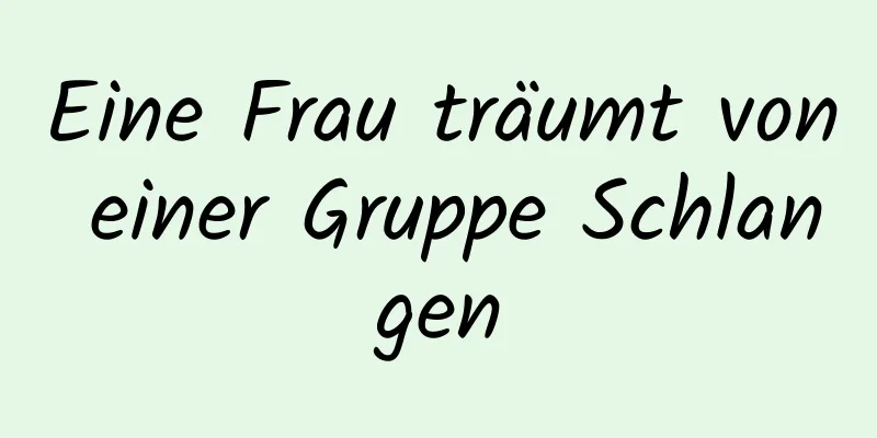 Eine Frau träumt von einer Gruppe Schlangen