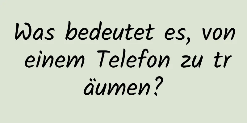 Was bedeutet es, von einem Telefon zu träumen?