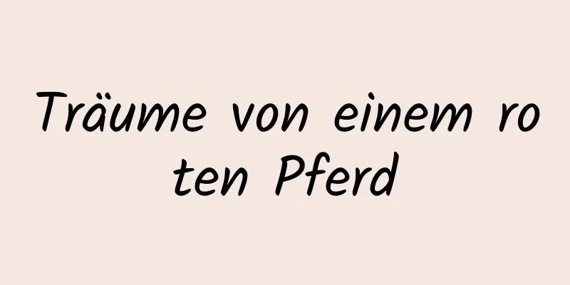 Träume von einem roten Pferd