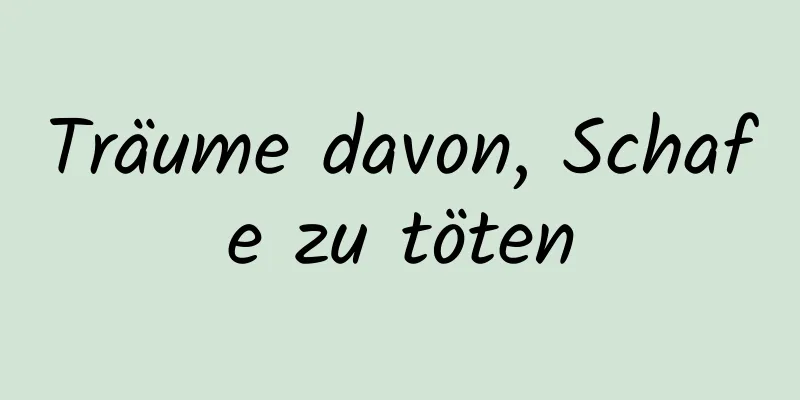 Träume davon, Schafe zu töten