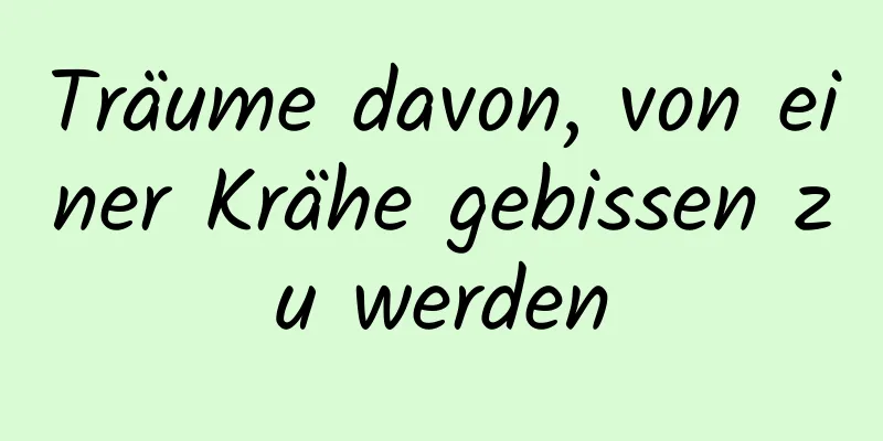 Träume davon, von einer Krähe gebissen zu werden